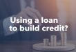 Usar un préstamo para construir crédito: ¿estrategia inteligente o riesgo?