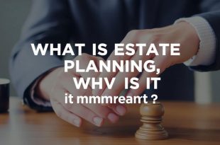 What is Estate Planning, and Why Is It Important?