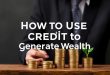 Cómo usar el crédito para generar riqueza: una guía práctica y conversacional