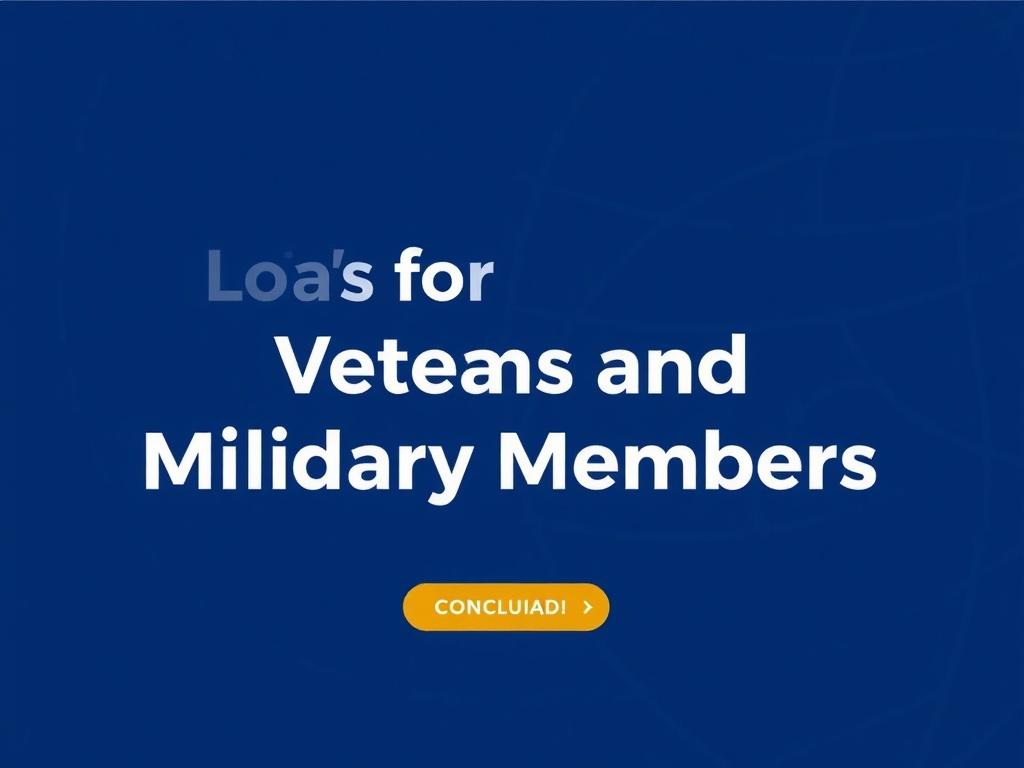 Loans for Veterans and Military Members. Conclusión